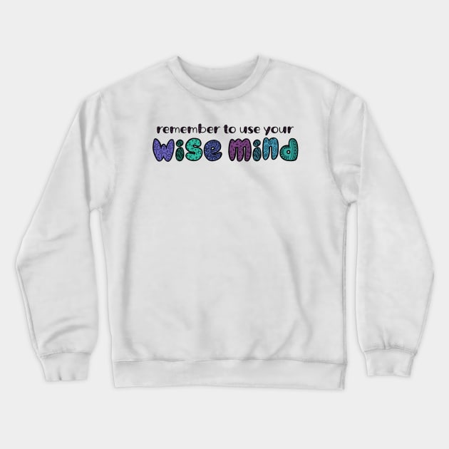 Use your Wise Mind Crewneck Sweatshirt by ontheoutside